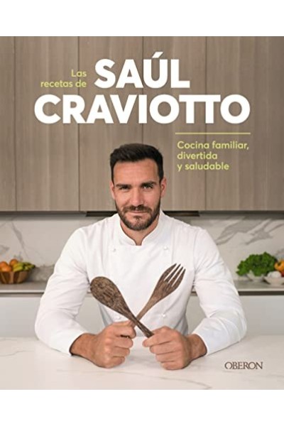 Las recetas de Saúl Craviotto. Cocina familiar, divertida y saludable